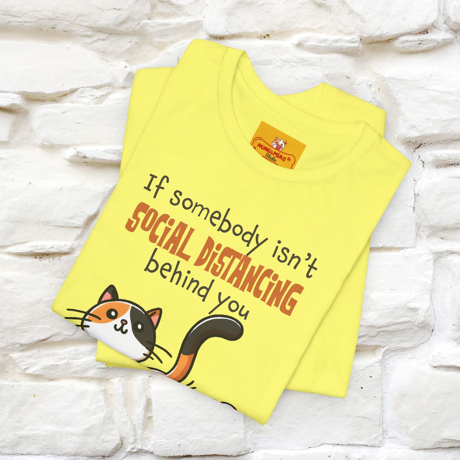 ''If Somebody Isn't Socila Distancing ...'' | Cat T-Shirt  | Nunu&Miao Studio - Nunu&Miao Studio