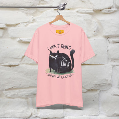 I Don’t Bring Bad Luck, Your Life Was Already Sh... Cat T-Shirt | Nunu^Miao Studio - Nunu&Miao Studio