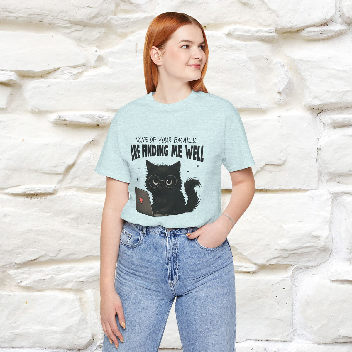 "None of your Emails Are Finding Me Well" Cat T-Shirt for Men & Women | Funny Design | 100% Cotton