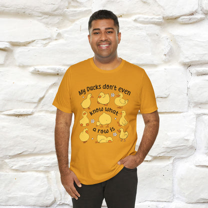 "My Duck Don't Even Know What A Row Is" Funny T-shirt |Nunu&Miao Studio - Nunu&Miao Studio