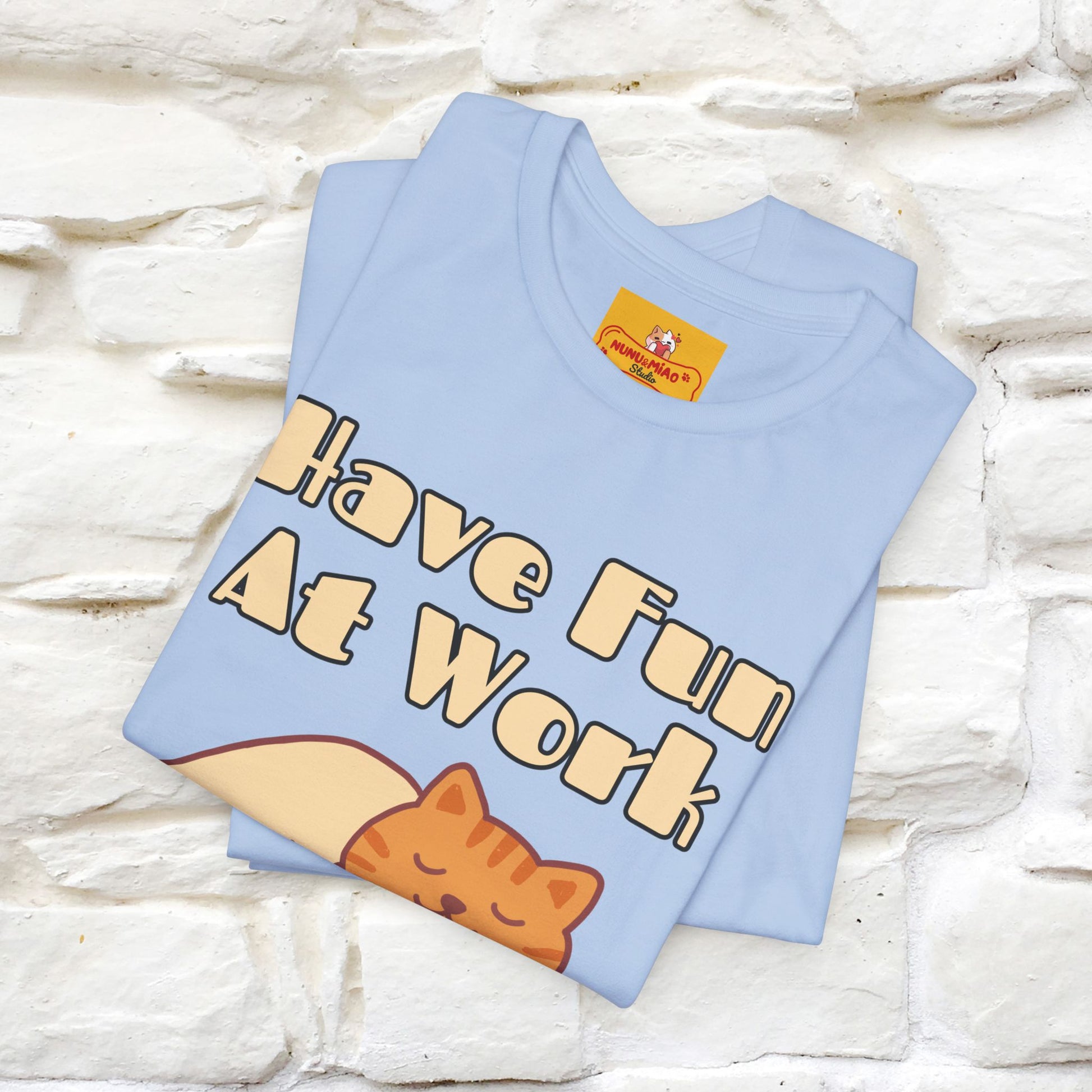 "Have Fun At Work" Cat T-shirt |Nunu&Miao Studio - Nunu&Miao Studio
