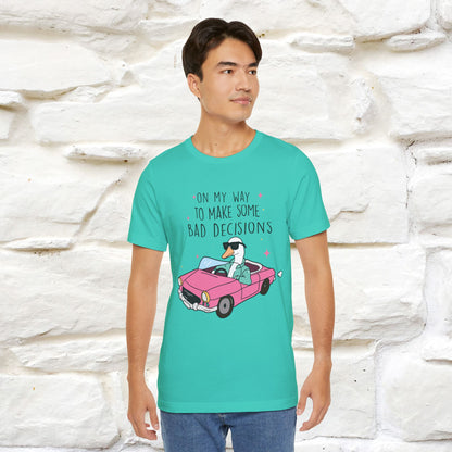 "On My Way To Make Some Bad Decisons"  Funny T-shirt |Nunu&Miao Studio - Nunu&Miao Studio