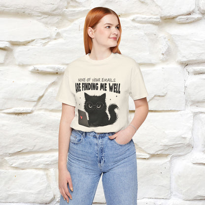"None of your Emails Are Finding Me Well" Cat T-Shirt | Nunu&Miao Studio - Nunu&Miao Studio