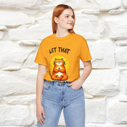 "Let That Sh*t Go" Cat T-shirt |Nunu&Miao Studio - Nunu&Miao Studio