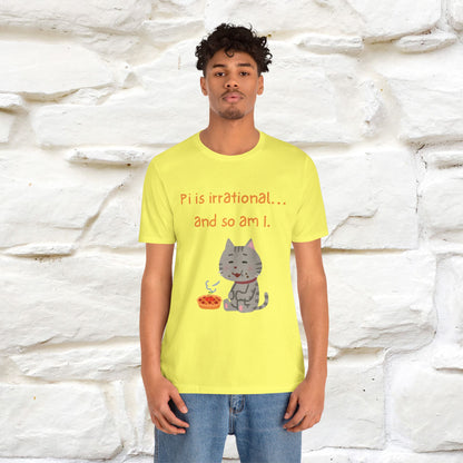 “Pi Is Irrational... And So Am I…''| Funny T-Shirt | Nunu&Miao Studio