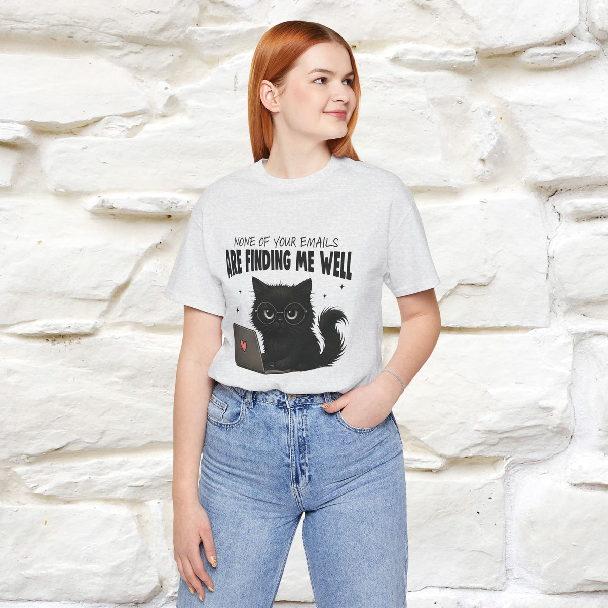 "None of your Emails Are Finding Me Well" Cat T-Shirt for Men & Women | Funny Design | 100% Cotton