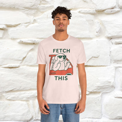 "Fetch This" Funny Dog T-shirt |Nunu&Miao Studio - Nunu&Miao Studio
