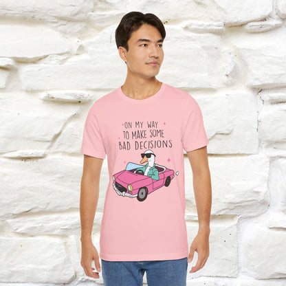 "On My Way To Make Some Bad Decisons"  Funny T-shirt |Nunu&Miao Studio - Nunu&Miao Studio