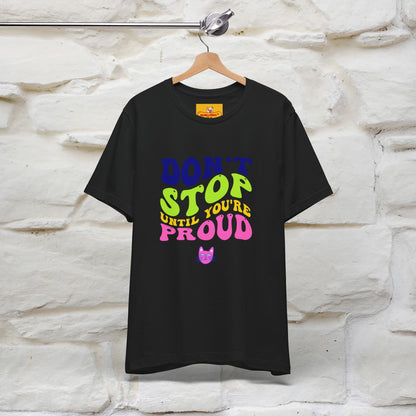 "Don't Stop Until You're Proud" |Cat T-Shirt | Nunu&Miao Studio - Nunu&Miao Studio