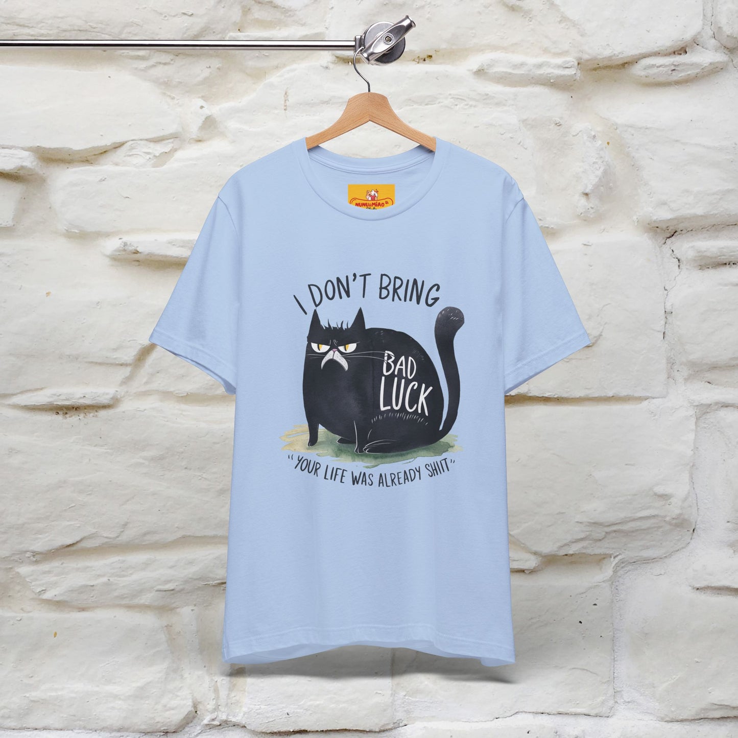 I Don’t Bring Bad Luck, Your Life Was Already Sh... Cat T-Shirt | Nunu^Miao Studio - Nunu&Miao Studio