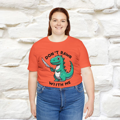 "Don't Rawr With Me... " Funny T-Shirt | Nunu&Miao Studio
