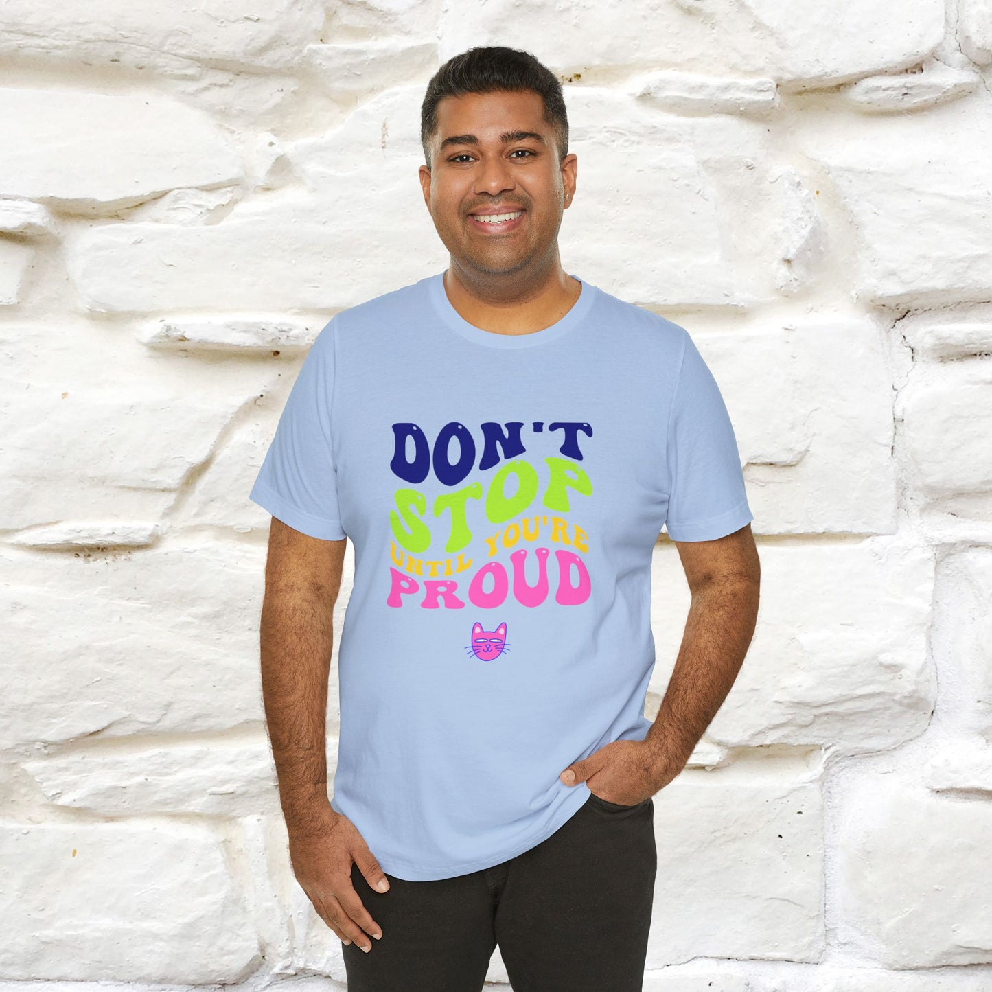 "Don't Stop Until You're Proud" |Cat T-Shirt | Nunu&Miao Studio - Nunu&Miao Studio