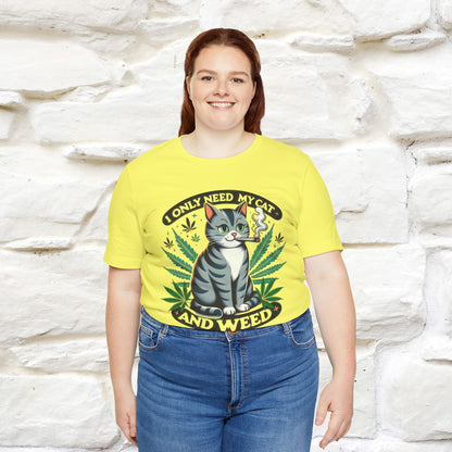I Only Need My Cat and Weed Funny T-Shirt for Men & Women | 100% Cotton* - Nunu&Miao Studio