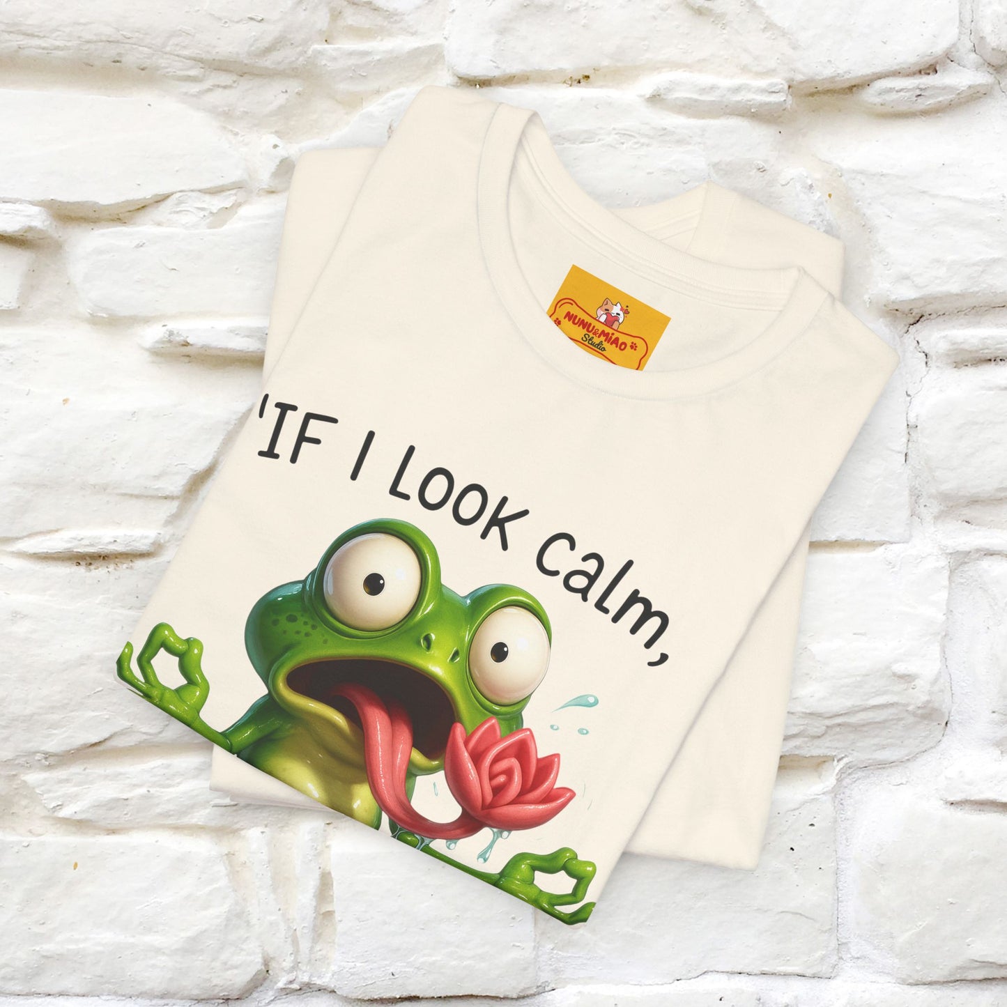 “If I Look Calm, I'm Faking It!” | Funny T-Shirt | Nunu&Miao Studio