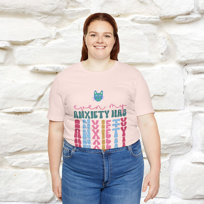 "Even My Anxiety Has Anxiety" T-shirt for Men & Women | 100% Cotton* - Nunu&Miao Studio