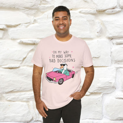 "On My Way To Make Some Bad Decisons"  Funny T-shirt |Nunu&Miao Studio - Nunu&Miao Studio