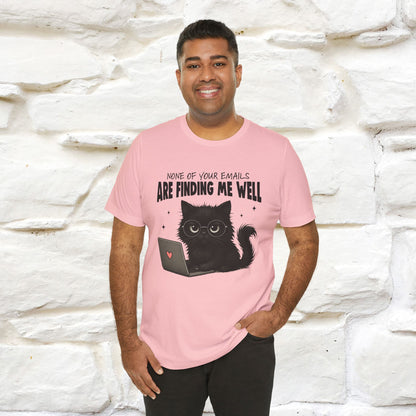 "None of your Emails Are Finding Me Well" Cat T-Shirt | Nunu&Miao Studio - Nunu&Miao Studio