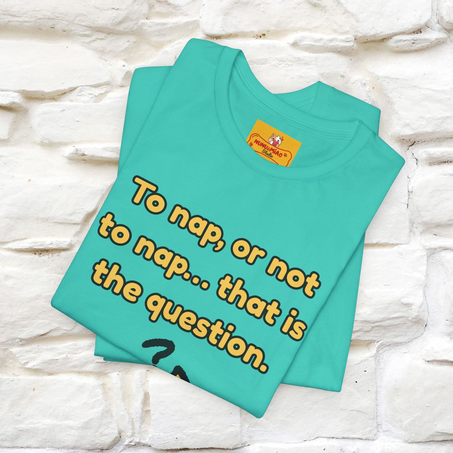“To nap, or not to nap… that is the question.''| Funny T-Shirt | Nunu&Miao Studio