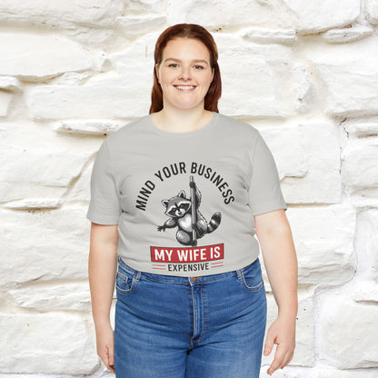 "Mind Your Business My Wife Is Expencive" Funny T-shirt |Nunu&Miao Studio - Nunu&Miao Studio