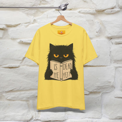 "Is He Dead Yet" |Cat T-Shirt | Nunu&Miao Studio - Nunu&Miao Studio