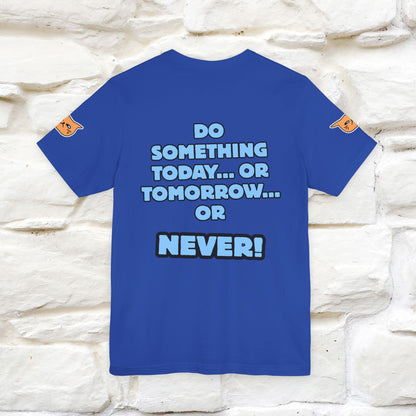 "Do something today… or tomorrow… or never." Cat T-Shirt| Front & Back Design | Nunu&Miao Studio - Nunu&Miao Studio