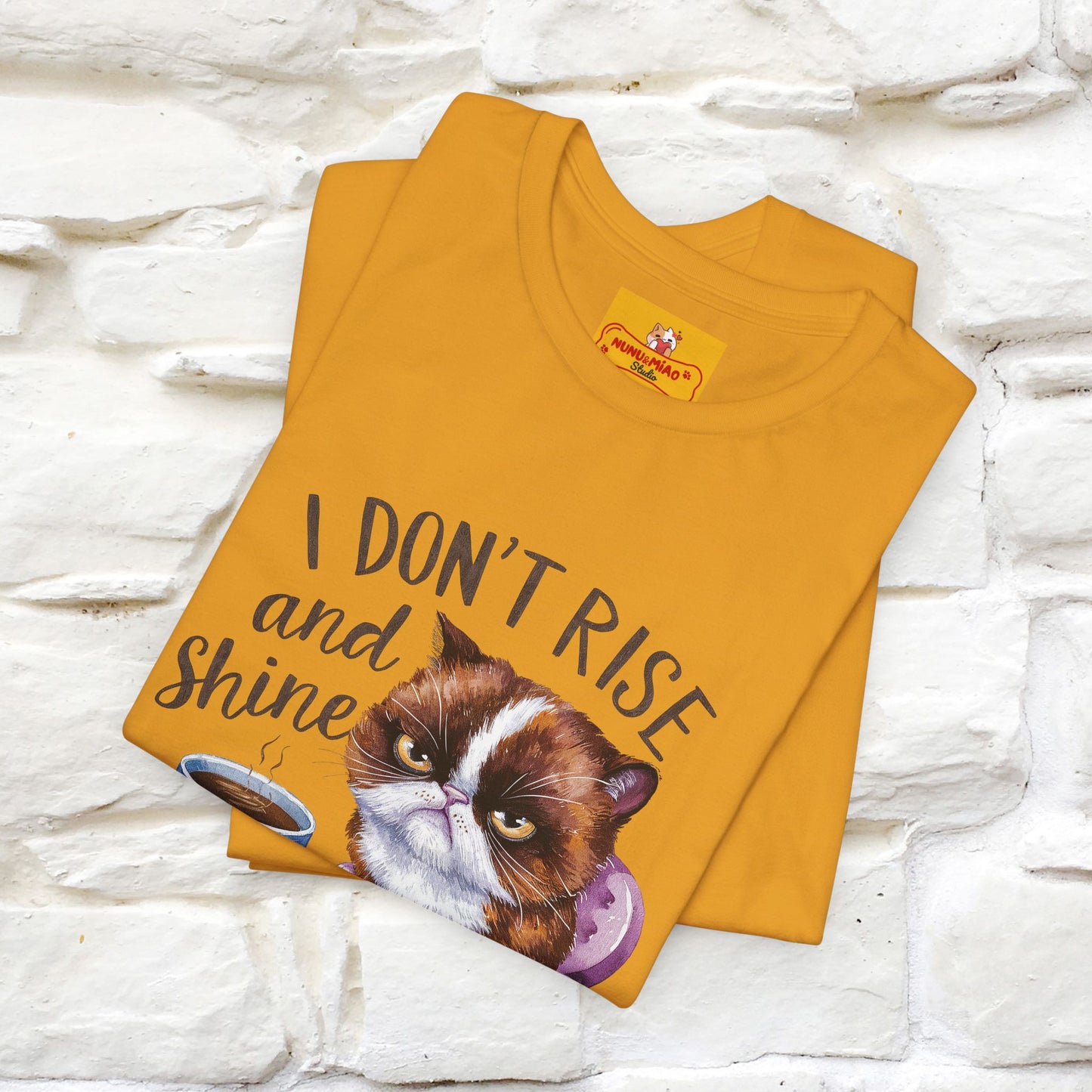 I Don’t Rise and Shine, I Caffeinate ....| Funny Cat T-Shirt| Nunu&Miao Studio - Nunu&Miao Studio