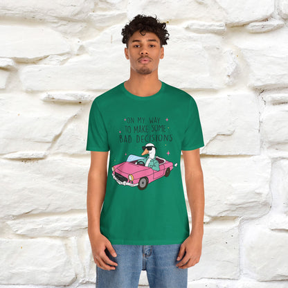 "On My Way To Make Some Bad Decisons"  Funny T-shirt |Nunu&Miao Studio - Nunu&Miao Studio