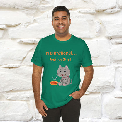 “Pi Is Irrational... And So Am I…''| Funny T-Shirt | Nunu&Miao Studio