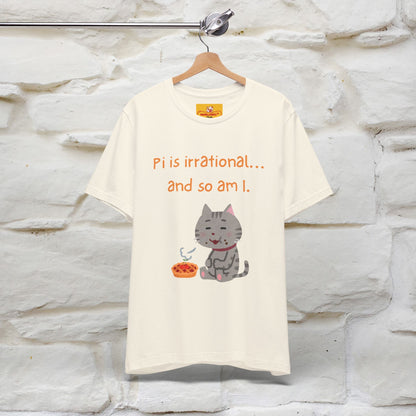 “Pi Is Irrational... And So Am I…''| Funny T-Shirt | Nunu&Miao Studio