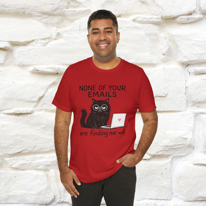 "None Of Your Emails Are Finding Me Well'' |Cat T-Shirt | Nunu&Miao Studio - Nunu&Miao Studio