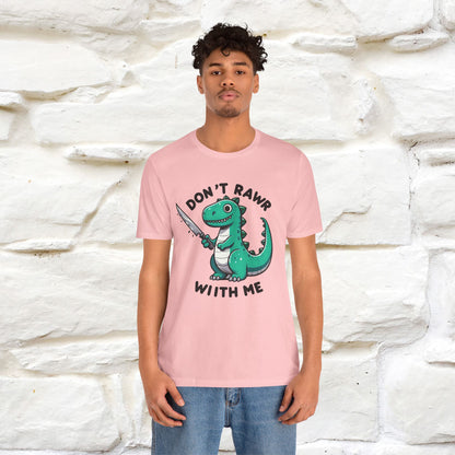 "Don't Rawr With Me... " Funny T-Shirt | Nunu&Miao Studio