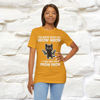 "You Mess With The Meow Meow, You Get The Peow Peow" Cat T-shirt |Nunu&Miao Studio - Nunu&Miao Studio