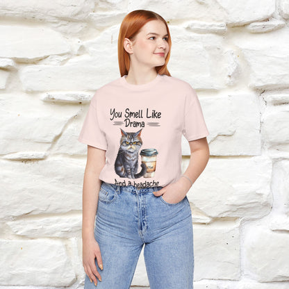 ''You Smell Like Drama and a Headache" Cat T-Shirt | Nunu&Miao Studio - Nunu&Miao Studio