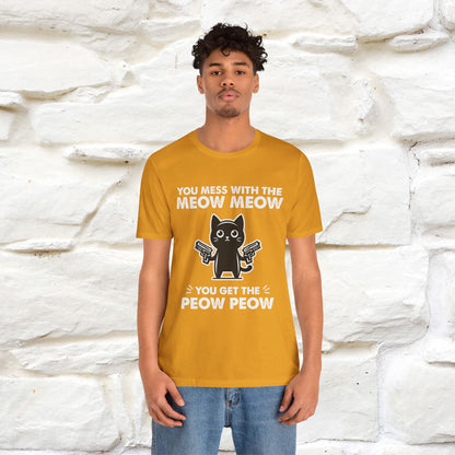 "You Mess With The Meow Meow, You Get The Peow Peow" Cat T-shirt |Nunu&Miao Studio