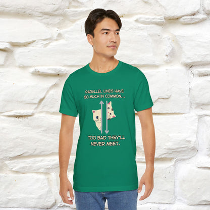 “Parallel lines have so much in common…''| Funny T-Shirt | Nunu&Miao Studio
