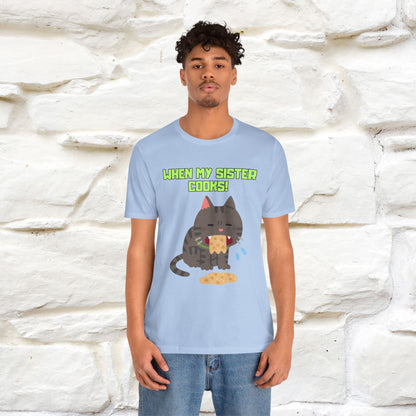 "When My Sister Cooks" Funny Cat  T-shirt |Nunu&Miao Studio - Nunu&Miao Studio