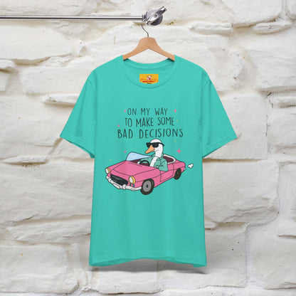 "On My Way To Make Some Bad Decisons"  Funny T-shirt |Nunu&Miao Studio - Nunu&Miao Studio