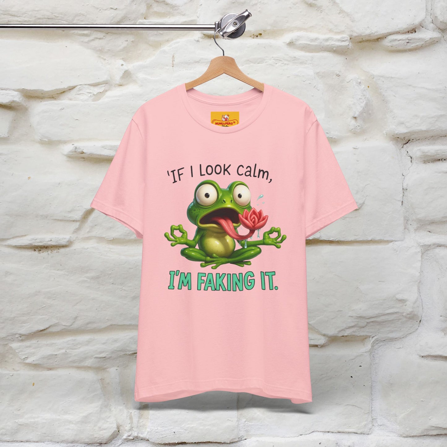 “If I Look Calm, I'm Faking It!” | Funny T-Shirt | Nunu&Miao Studio