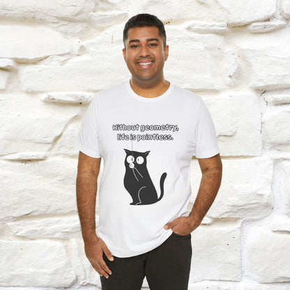 ''Without geometry, life is pointless.''| Funny T-Shirt | Nunu&Miao Studio