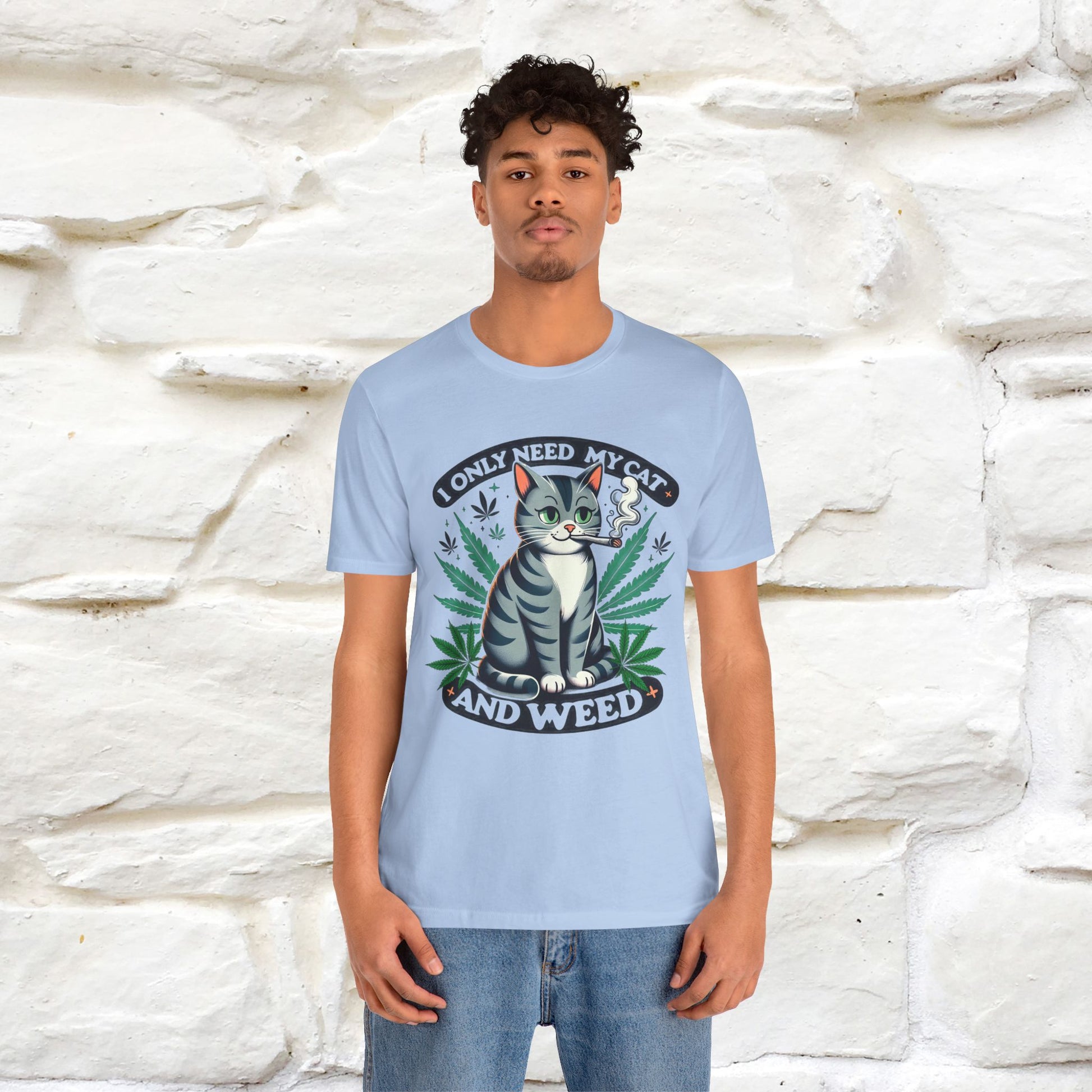 I Only Need My Cat and Weed Funny T-Shirt for Men & Women | 100% Cotton* - Nunu&Miao Studio