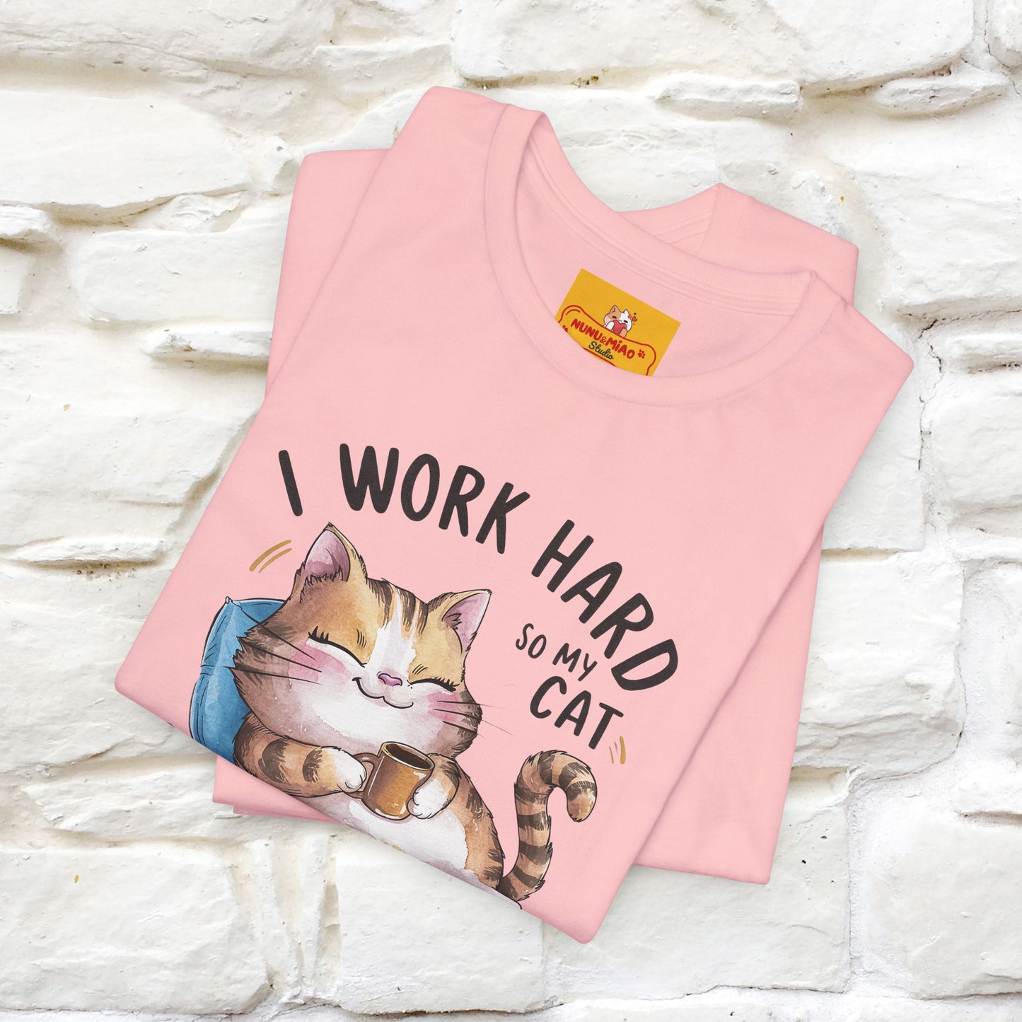 I Work Hard So My Cat Can Have a Better Life | Funny Cat Shirt  | Nunu&Miao Studio - Nunu&Miao Studio
