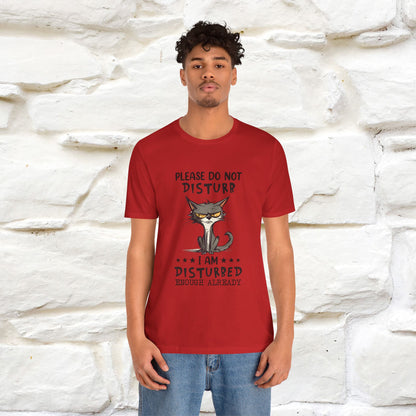 ''Please Do Not Disturb, I’m Already Disturbed Enough''| Cat T-Shirt |Nunu&Miao Studio - Nunu&Miao Studio