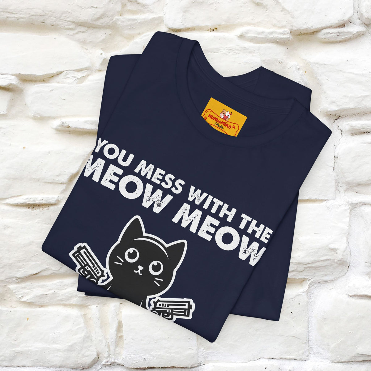 "You Mess With The Meow Meow, You Get The Peow Peow" Cat T-shirt |Nunu&Miao Studio