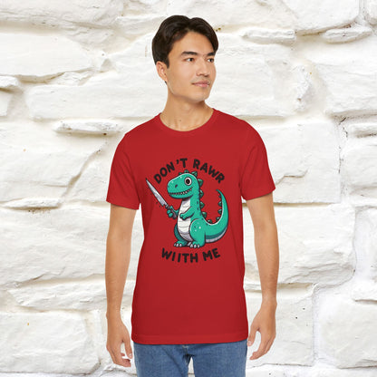 "Don't Rawr With Me... " Funny T-Shirt | Nunu&Miao Studio