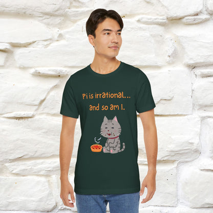 “Pi Is Irrational... And So Am I…''| Funny T-Shirt | Nunu&Miao Studio