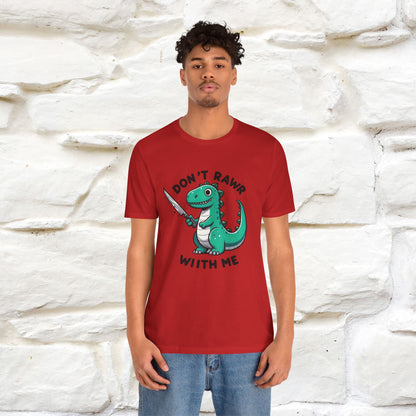 "Don't Rawr With Me... " Funny T-Shirt | Nunu&Miao Studio