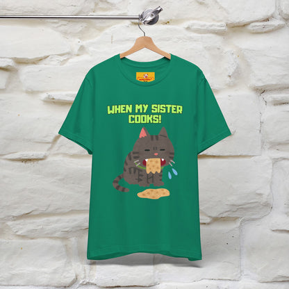 "When My Sister Cooks" Funny Cat  T-shirt |Nunu&Miao Studio - Nunu&Miao Studio
