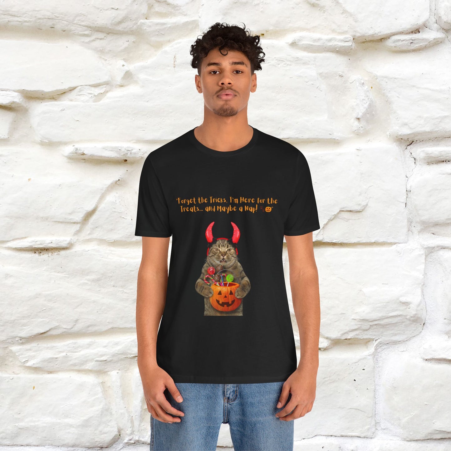 ''Forget The Tricks I am Here For The Treats ...And Maybe A Nap!'' Cat T-shirt for Men and Women  100% Cotton* - Nunu&Miao Studio