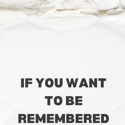 “If You Want To Be Remembered..." Funny Cat T-Shirt | Front & Back Design | Nunu&Miao Studio