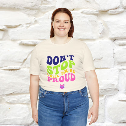 "Don't Stop Until You're Proud" |Cat T-Shirt | Nunu&Miao Studio - Nunu&Miao Studio